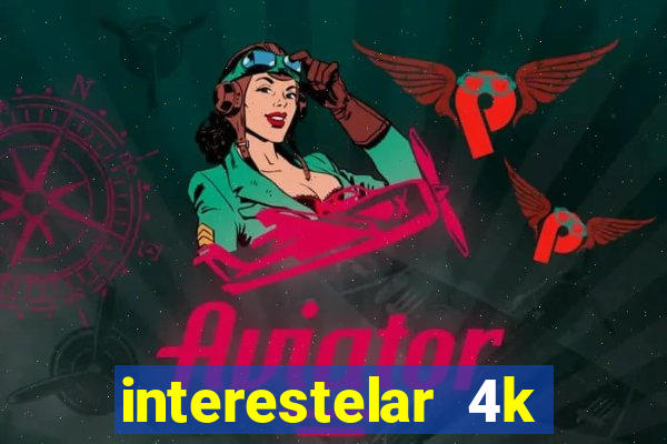 interestelar 4k dublado download